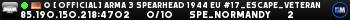 � [ OFFICIAL ] Arma 3 Spearhead 1944 EU #17_Escape_Veteran
