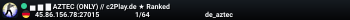 ▅ ▆ ▇  AZTEC (ONLY) // c2Play.de ★ Ranked