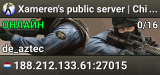 Xameren's public server | Chill | All maps | Bhop enabled