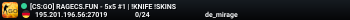 [CS:GO] RAGECS.FUN - 5x5 #1 | !KNIFE !SKINS