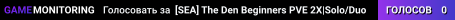 [SEA] The Den Beginners PVE 2X|Solo/Duo