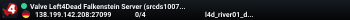 Valve Left4Dead Falkenstein Server (srcds1007-fsn-hetz.421.85)