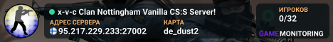 x-v-c Clan Nottingham Vanilla CS:S Server!