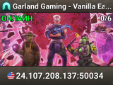 Garland Gaming - Vanilla Easy New 8/26