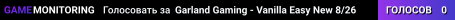 Garland Gaming - Vanilla Easy New 8/26