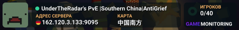UnderTheRadar's PvE |Southern China|AntiGrief