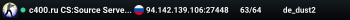 c400.ru CS:Source Server [ex Dust2 only] v9540945 [HLstatsX]