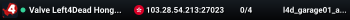 Valve Left4Dead Hong Kong Server (srcds1029-hkg1.141.9)