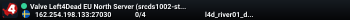 Valve Left4Dead EU North Server (srcds1002-sto1.181.16)