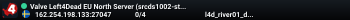 Valve Left4Dead EU North Server (srcds1002-sto1.181.33)
