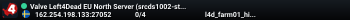 Valve Left4Dead EU North Server (srcds1002-sto1.181.38)