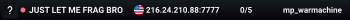 JUST LET ME FRAG BRO