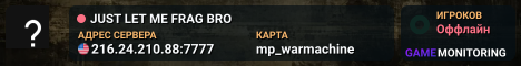 JUST LET ME FRAG BRO