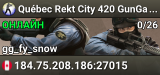 Québec  Rekt City 420 GunGame |(͡° ͜ʖ ͡°) |16k/100Tick