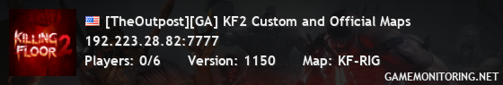 [TheOutpost][GA] KF2 Custom and Official Maps