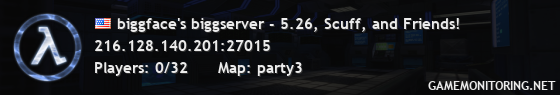 biggface's biggserver - 5.26, Scuff, and Friends!