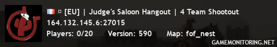 ★ [EU] | Judge's Saloon Hangout | 4 Team Shootout