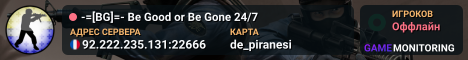 -=[BG]=- Be Good or Be Gone 24/7