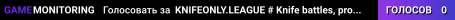 KNIFEONLY.LEAGUE # Knife battles, pro players