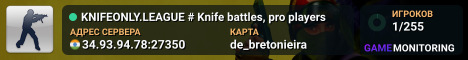 KNIFEONLY.LEAGUE # Knife battles, pro players