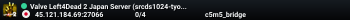 Valve Left4Dead 2 Japan Server (srcds1024-tyo3.144.52)