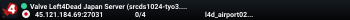Valve Left4Dead Japan Server (srcds1024-tyo3.144.17)