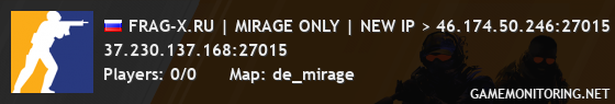 FRAG-X.RU | MIRAGE ONLY | NEW IP > 46.174.50.246:27015