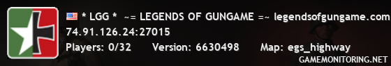 * LGG *  ~= LEGENDS OF GUNGAME =~ legendsofgungame.com