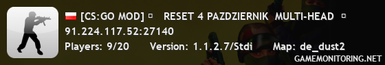 [CS:GO MOD] ★   RESET 4 PAZDZIERNIK  MULTI-HEAD  ★                  1s1k