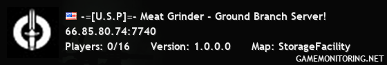 -=[U.S.P]=- Meat Grinder - Ground Branch Server!