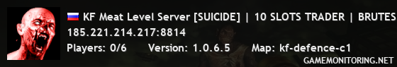 KF Meat Level Server [SUICIDE] | 10 SLOTS TRADER | BRUTES | WHI