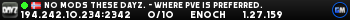 No mods these DayZ. - where PvE is preferred. No mods these DayZ. - where PvE is preferred.