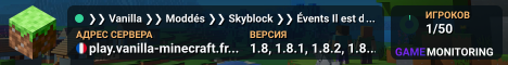 ❯❯ Vanilla ❯❯ Moddés ❯❯ Skyblock ❯❯ Évents Horaires du S.A.V. : 14h00-14h01