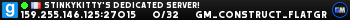 StinkyKitty's Dedicated Server!