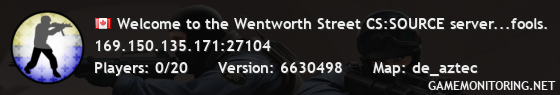 Welcome to the Wentworth Street CS:SOURCE server...fools.  Bure