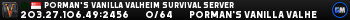 Porman's Vanilla Valheim Survival Server Porman's Vanilla Valheim Survival Server