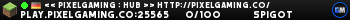 << PixelGaming : Hub >> http://pixelgaming.co/ << PixelGaming : Hub >> http://pixelgaming.co/