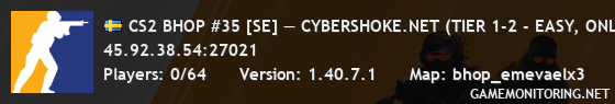 CS2 BHOP #35 [SE] — CYBERSHOKE.NET (TIER 1-2 - EASY, ONLY EME