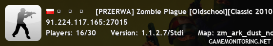 ▅   ▆   ▇     [PRZERWA] Zombie Plague [Oldschool][Classic 2010] CSowicze.pl                             1shot1kill.pl