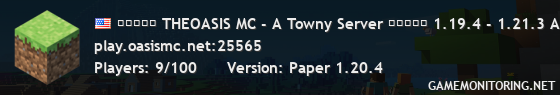 ■■■■■ THEOASIS MC - A Towny Server ■■■■■ 1.19.4 - 1.21.3 A Place For Community!!!!