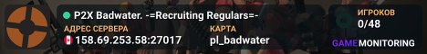 P2X Badwater. -=Recruiting Regulars=-