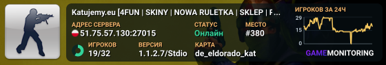 Katujemy.eu [4FUN | SKINY | NOWA RULETKA | SKLEP | PODNOSZENIE | PREFIXY | MISJE ]