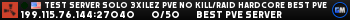 TEST SERVER SOLO 3XILEZ PVE NO KILL/RAID HARDCORE BEST PVE TEST SERVER SOLO 3XILEZ PVE NO KILL/RAID HARDCORE BEST PVE