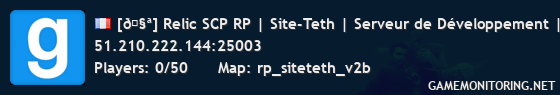 [🧪] Relic SCP RP | Site-Teth | Serveur de Développement | .