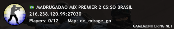 MADRUGADAO MIX PREMIER 2 CS:SO BRASIL