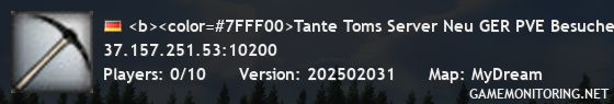 <b><color=#7FFF00>Tante Toms Server Neu GER PVE Besuchermodus h