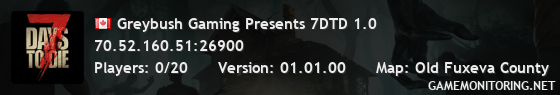 Greybush Gaming Presents 7DTD 1.0