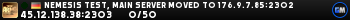 Nemesis test, main server moved to 176.9.7.85:2302 Nemesis test, main server moved to 176.9.7.85:2302