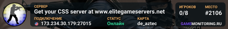 Get your CSS server at www.elitegameservers.net