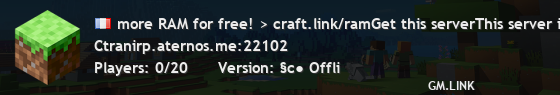 more RAM for free! > craft.link/ramGet this serverThis server is offline.